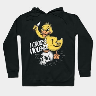 I Choose Violence Funny Duck Hoodie